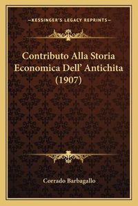 Cover image for Contributo Alla Storia Economica Dell' Antichita (1907)