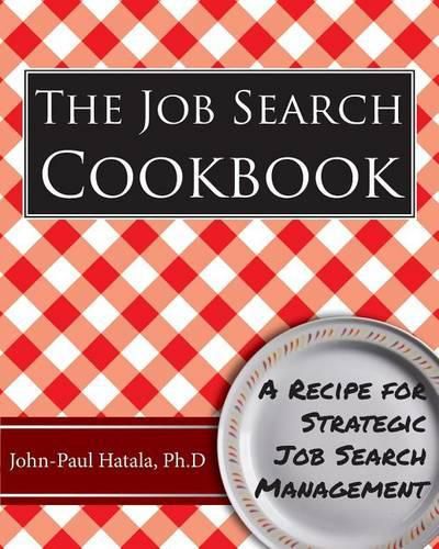 Cover image for The Job Search Cookbook: A Recipe for Strategic Job Search Management