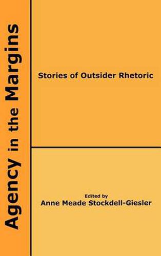 Cover image for Agency in the Margins: Stories of Outsider Rhetoric