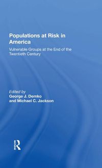 Cover image for Populations at Risk in America: Vulnerable Groups at the End of the Twentieth Century