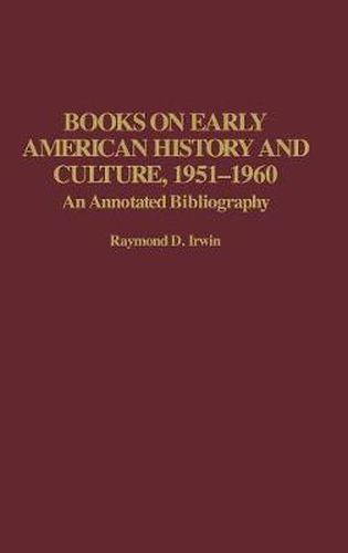 Books on Early American History and Culture, 1951-1960: An Annotated Bibliography