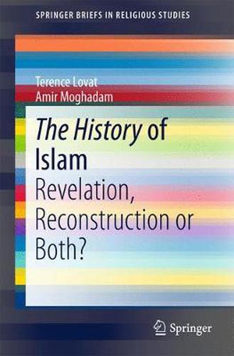 Cover image for The History of Islam: Revelation, Reconstruction or Both?