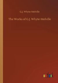 Cover image for The Works of G.J. Whyte-Melville