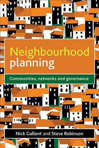 Cover image for Neighbourhood Planning: Communities, Networks and Governance