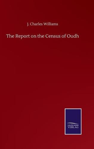 Cover image for The Report on the Census of Oudh