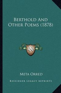 Cover image for Berthold and Other Poems (1878)