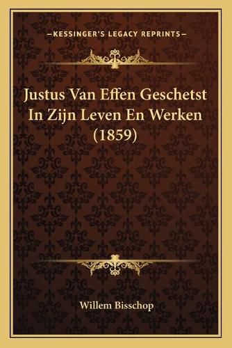 Cover image for Justus Van Effen Geschetst in Zijn Leven En Werken (1859)