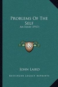 Cover image for Problems of the Self: An Essay (1917)