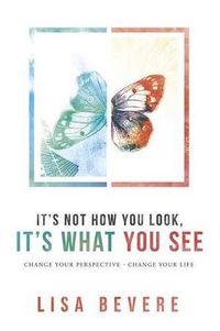 Cover image for It's Not How You Look, It's What You See