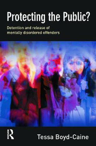 Cover image for Protecting the Public?: Executive Discretion and the Release of Mentally Disordered Offenders