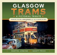 Cover image for Glasgow Trams: A Pictorial Tribute