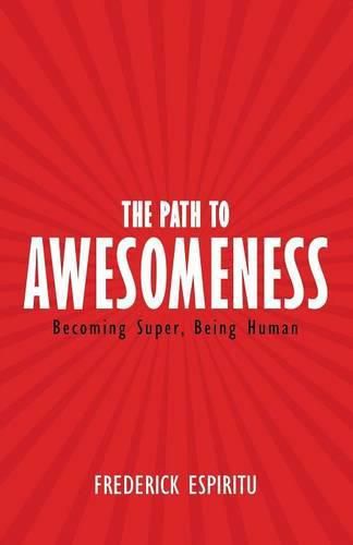 Cover image for The Path to Awesomeness: Becoming Super, Being Human