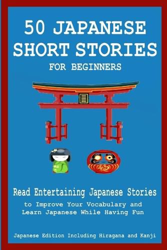 Cover image for 50 Japanese Stories for Beginners Read Entertaining Japanese Stories to Improve Your Vocabulary and Learn Japanese While Having Fun