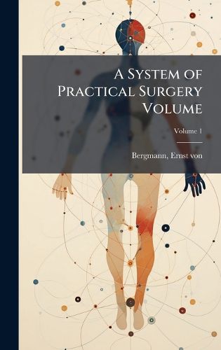 Cover image for A System of Practical Surgery Volume