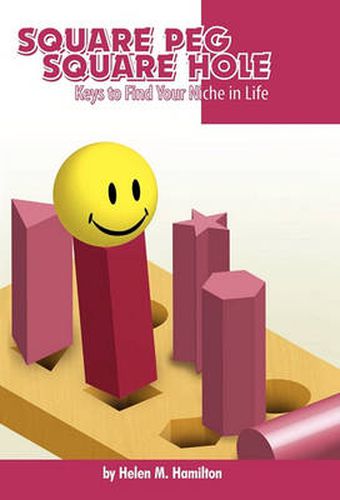 Cover image for Square Peg Square Hole: Keys to Find Your Niche in Life