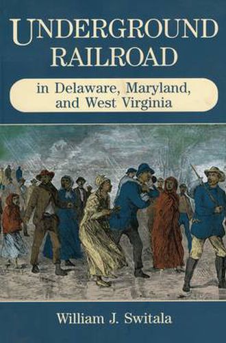 Cover image for Underground Railroad in Delaware, Maryland, and West Virginia