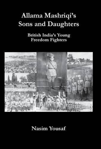 Allama Mashriqi's Sons & Daughters: British India's Young Freedom Fighters