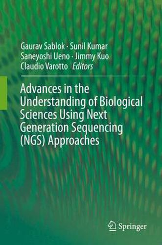 Cover image for Advances in the Understanding of Biological Sciences Using Next Generation Sequencing (NGS) Approaches