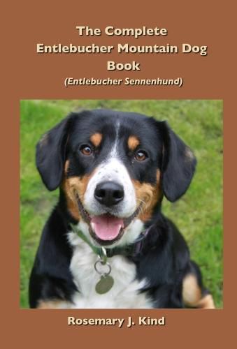 The Complete Entlebucher Mountain Dog Book: Entlebucher Sennenhund