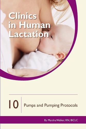 Cover image for Clinics in Human Lactation 10: Breast Pumps & Pumping Protocols