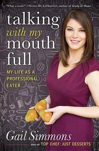 Cover image for Talking with My Mouth Full: My Life as a Professional Eater