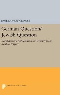 Cover image for German Question/Jewish Question: Revolutionary Antisemitism in Germany from Kant to Wagner