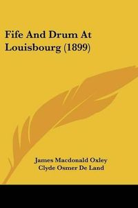 Cover image for Fife and Drum at Louisbourg (1899)