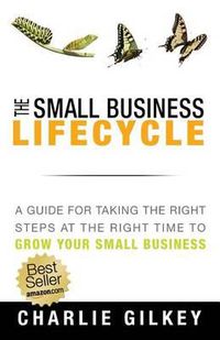 Cover image for The Small Business Lifecycle: A Guide for Taking the Right Steps at the Right Time