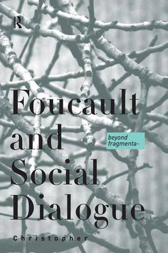 Cover image for Foucault and Social Dialogue: Beyond fragmentation