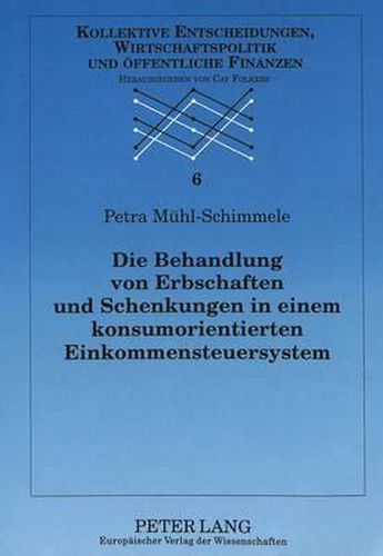 Cover image for Die Behandlung Von Erbschaften Und Schenkungen in Einem Konsumorientierten Einkommensteuersystem