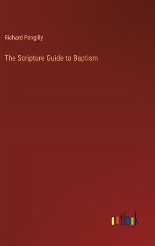 Cover image for The Scripture Guide to Baptism