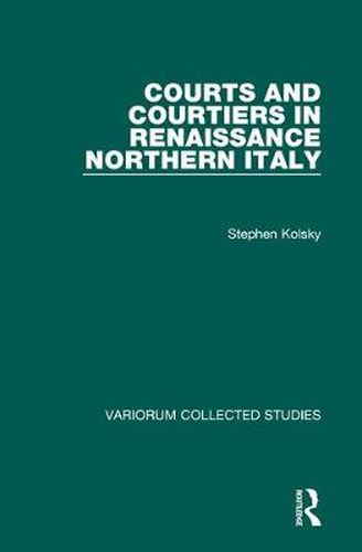 Cover image for Courts and Courtiers in Renaissance Northern Italy