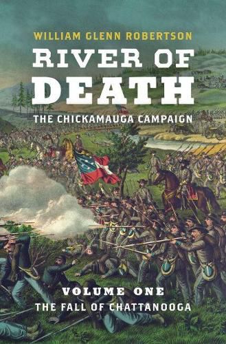 Cover image for River of Death-The Chickamauga Campaign, Volume 1: The Fall of Chattanooga