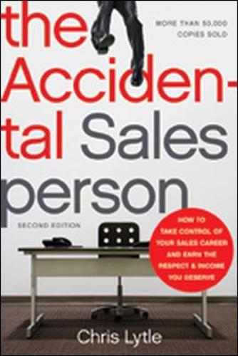 Cover image for The Accidental Salesperson: How to Take Control of Your Sales Career and Earn the Respect and Income You Deserve