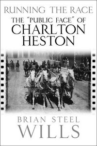 Cover image for Running the Race: The 'Public Face' of Charlton Heston