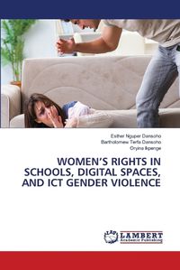 Cover image for Women's Rights in Schools, Digital Spaces, and ICT Gender Violence