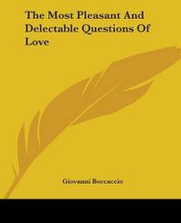 Cover image for The Most Pleasant And Delectable Questions Of Love