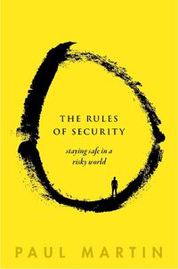 Cover image for The Rules of Security: Staying Safe in a Risky World