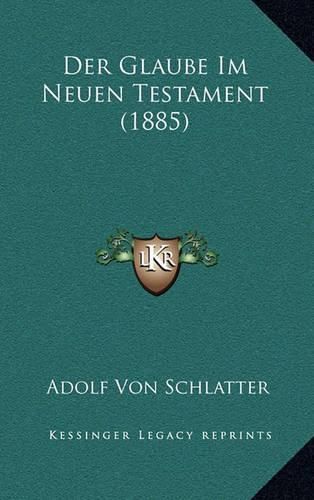 Der Glaube Im Neuen Testament (1885)