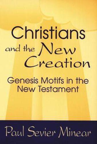 Cover image for Christians and the New Creation: Genesis Motifs in the New Testament