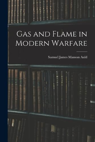 Cover image for Gas and Flame in Modern Warfare