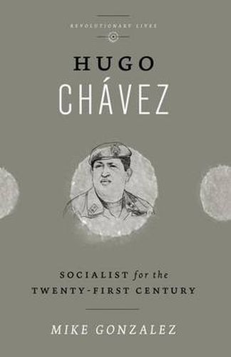 Hugo Chavez: Socialist for the Twenty-first Century