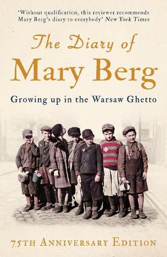 The Diary of Mary Berg: Growing Up in the Warsaw Ghetto - 75th Anniversary Edition