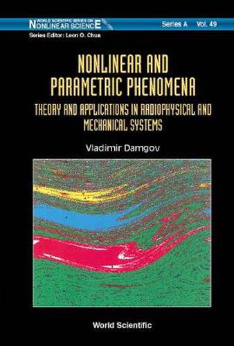 Cover image for Nonlinear And Parametric Phenomena: Theory And Applications In Radiophysical And Mechanical Systems