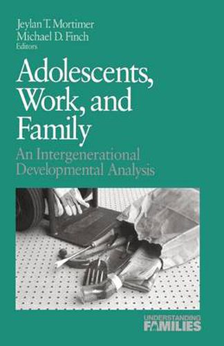 Cover image for Adolescents, Work, and Family: An Intergenerational Developmental Analysis