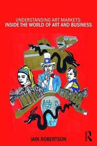 Cover image for Understanding Art Markets: Inside the world of art and business