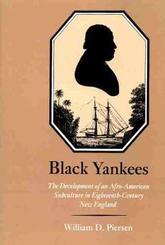 Cover image for Black Yankees: The Development of an Afro-American Subculture in Eighteenth-century New England