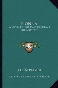 Cover image for Nonna: A Story of the Days of Julian the Apostate