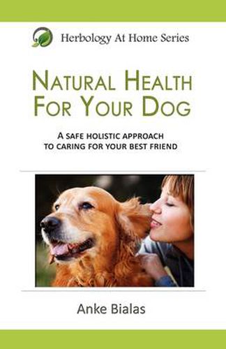 Cover image for Natural Health For Your Dog: A safe, holistic approach to caring for your best friend