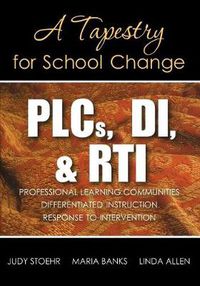 Cover image for PLCs, DI, & RTI: A Tapestry for School Change